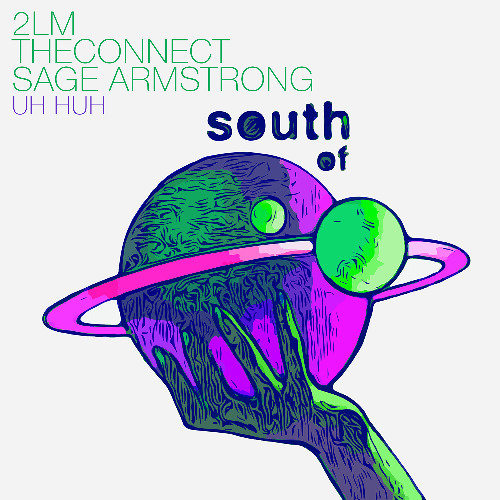 UH HUH - 2LM, THE CONNECT, SAGE ARMSTRONG