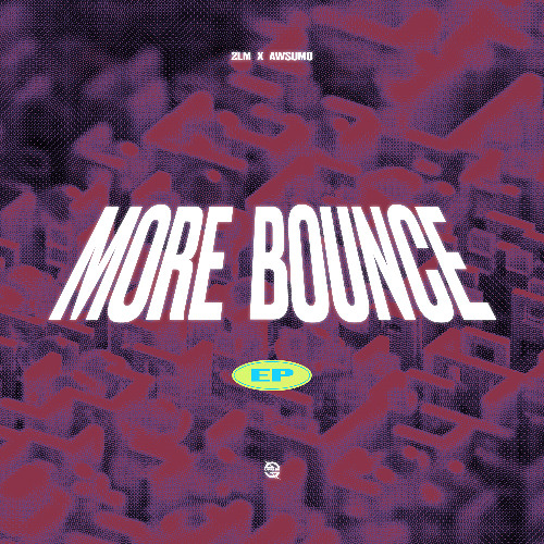 MORE BOUNCE EP - 2LM, AWSUMO